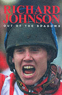 Out of the Shadows: The Richard Johnson Story - Johnson, Richard, Dr., and Lee, Alan
