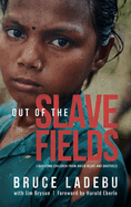 Out of the Slave Fields: Liberating Children from Brick Kilns and Brothels