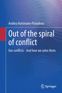 Out of the spiral of conflict: Our conflicts - And how we solve them