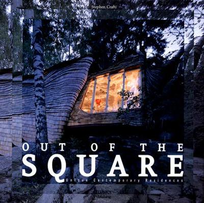 Out of the Square: Unique Contemporary Residences - Crafti, Stephen