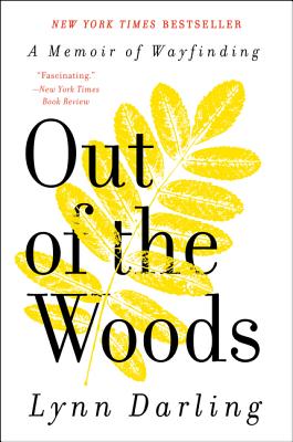 Out of the Woods: A Memoir of Wayfinding - Darling, Lynn
