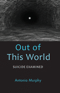 Out of This World: Suicide Examined