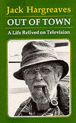 Out of Town: A Life Relived on Television - Hargreaves, Jack