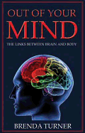 Out of Your Mind: The Links Between Brain and Body