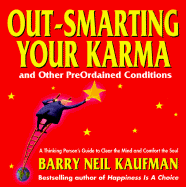 Out-Smarting Your Karma: And Other Pre-Ordained Conditions