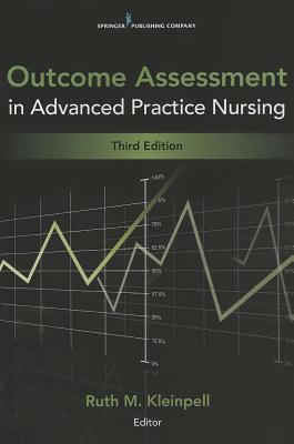 Outcome Assessment in Advanced Practice Nursing: Third Edition - Kleinpell, Ruth (Editor)