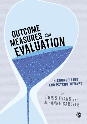 Outcome Measures and Evaluation in Counselling and Psychotherapy - Evans, Chris, and Carlyle, Jo-Anne