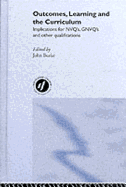 Outcomes, Learning and the Curriculum: Implications for Nvqs, Gnvqs and Other Qualifications