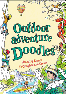 Outdoor Adventure Doodles: Amazing Scenes to Complete and Create