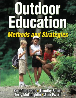 Outdoor Education: Methods and Strategies - Gilbertson, Ken, Dr., and Bates, Timothy, and McLaughlin, Terry