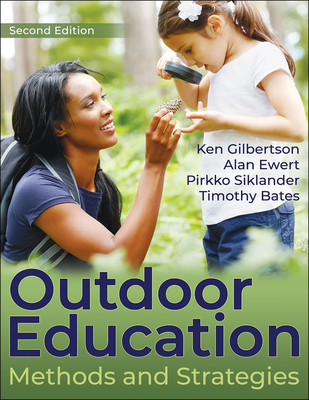 Outdoor Education: Methods and Strategies - Gilbertson, Ken, and Ewert, Alan, and Siklander, Pirkko
