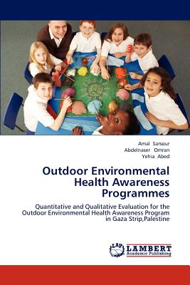 Outdoor Environmental Health Awareness Programmes - Sarsour Amal, and Omran Abdelnaser, and Abed Yehia