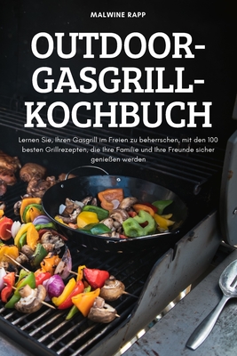 Outdoor-Gasgrill-Kochbuch - Malwine Rapp