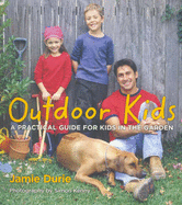 Outdoor Kids: Bk.2: A Practical Guide for Kids in the Garden