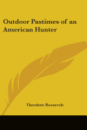 Outdoor Pastimes of an American Hunter