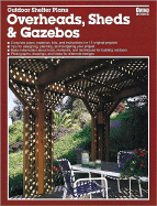 Outdoor Shelter Plans: Overheads, Sheds & Gazebos - Ortho Books, and Grizzle, Roger S, and Jacobsen, Gretchen (Editor)