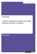 Outdoor Smoking in Hospitals and Health Facilities. Should It Be Banned?