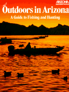 Outdoors in Arizona a Guide to Fishing - Hirsch, Bob, and Metcalf, Jim (Editor), and Mortimer, J Peter (Editor)