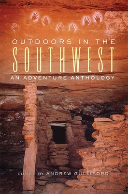 Outdoors in the Southwest: An Adventure Anthology - Gulliford, Andrew (Editor)