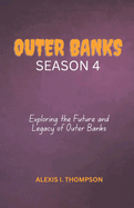 Outer Bank Season 4: Exploring the Future and Legacy of Outer Banks