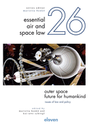 Outer Space - Future for Humankind: Issues of Law and Policy Volume 26