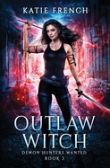 Outlaw Witch: A Demon Slayer Urban Fantasy