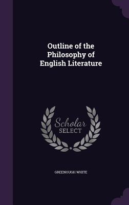 Outline of the Philosophy of English Literature - White, Greenough