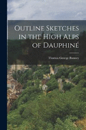 Outline Sketches in the High Alps of Dauphin