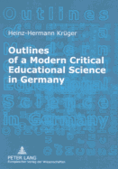 Outlines of a Modern Critical Educational Science in Germany: Discourses and Fields of Research