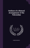 Outlines of a Natural Arrangement of the Falconidae