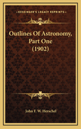 Outlines of Astronomy, Part One (1902)