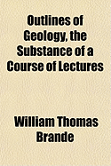 Outlines of Geology, the Substance of a Course of Lectures