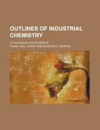 Outlines of Industrial Chemistry; A Text-Book for Students