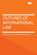 Outlines of International Law - Davis, George Breckenridge