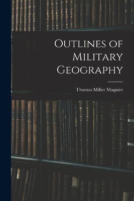 Outlines of Military Geography - Maguire, Thomas Miller