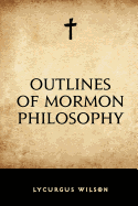 Outlines of Mormon Philosophy