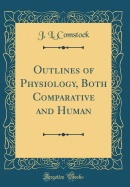 Outlines of Physiology, Both Comparative and Human (Classic Reprint)