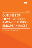 Outlines of Primitive Belief Among the Indo-European Races