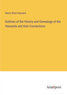 Outlines of the History and Genealogy of the Hassards and their Connections