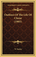 Outlines of the Life of Christ (1905)