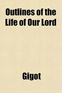 Outlines of the Life of Our Lord