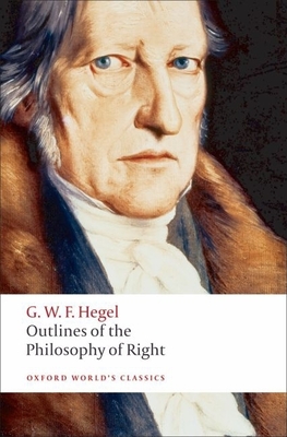 Outlines of the Philosophy of Right - Hegel, G W F, and Knox, T M, and Houlgate, Stephen