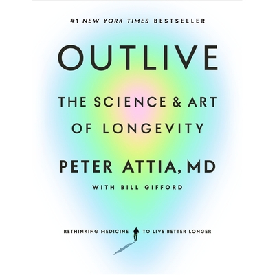 Outlive: The Science and Art of Longevity - MD (Read by), and Gifford, Bill (Contributions by)