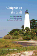 Outposts on the Gulf: Saint George Island and Apalachicola from Early Exploration to World W