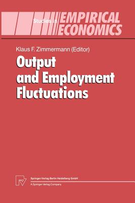 Output and Employment Fluctuations - Zimmermann, Klaus F. (Editor)