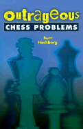 Outrageous Chess Problems
