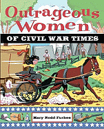 Outrageous Women of Civil War Times (Outrageous Women)