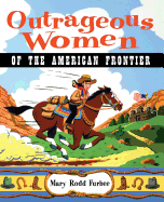 Outrageous Women of the American Frontier