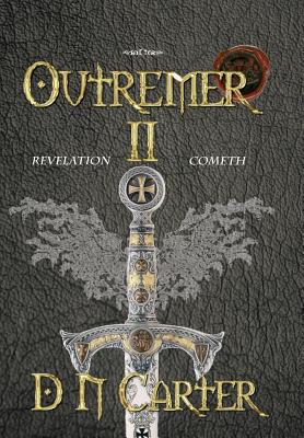 Outremer II: Revelation Cometh - Carter, D N