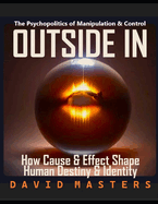 Outside In: How Cause & Effect Shape Human Destiny
